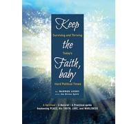 KEEP THE FAITH, BABY: Surviving and Thriving Today’s Hard Political Times (KEEP THE FAITH, BABY (epub versions))
