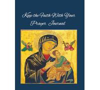 KEEP THE FAITH WITH YOUR PRAYER JOURNAL: prayer | worship | scriptures | 100 pages | 8.5" x 11"