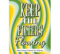 Keep the Filters Flowing - Word Search Book for Kidney: Kidney Surgery Gift | Funny And Encouraging Large-Print Word Find Puzzles Designed For Calm ... | For Adults, Seniors, and Renal Care