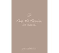 Keep the Flowers: Tell the Healing You're Coming Home