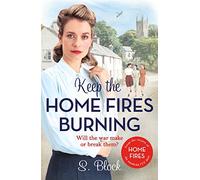Keep the Home Fires Burning: The first book in the heart-warming World War II saga based on the hit TV series, Home Fires