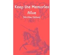 Keep the Memories Alive (Written Edition): Journal meant to store precious and fun memories of friends and family