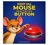 Keep the Mouse Away From the Button: A Laugh-Out-Loud Interactive Picture Book That Puts Kids in Charge (Keep ___ Away From…)