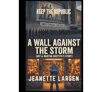 Keep the Republic: The Wall Against the Storm: Art & Martha Griffiths Story