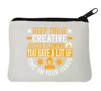 Keep Those creative juices flowing. You have a lot of time on your hands! - Monedero de neopreno con eslogan 10 x 11 cm, color blanco, White, Talla única