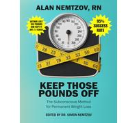 Keep Those Pounds Off: The Subconscious Method for Permanent Weight Loss
