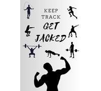 KEEP TRACK GET JACKED: Fitness Tracking Journal