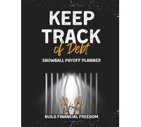 Keep Track of Debt - Vol. 3: A Motivational Snowball Payoff Planner and Budgeting Tracker for Students, Families, and Anyone Ready to Reduce Loans, Pay Off Credit Cards, and Build Financial Freedom.