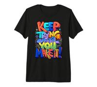 Keep Trying Until You Make It Mantra de motivación Camiseta Premium