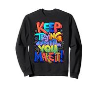 Keep Trying Until You Make It Mantra de motivación Sudadera