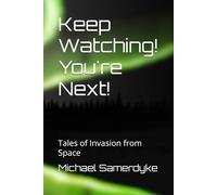 Keep Watching! You're Next!: Tales of Invasion from Space