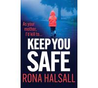 Keep You Safe: A suspense-filled thriller of family betrayal and hidden dangers for 2026