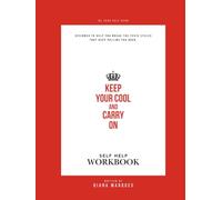 Keep Your Cool and Carry On: A Self-Help Workbook to Break Toxic Cycles, Build Emotional Resilience, and Take Back Control