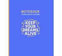 Keep Your Dreams Alive - Retro Galaxy Edition: Inspirational Journal with Quotes for Artists, Creatives & Dreamers | 7.5 x 9.25 Lined Composition Notebook