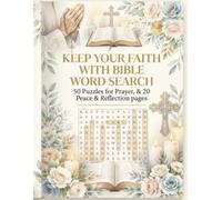 KEEP YOUR FAITH WITH BIBLE WORD SEARCH: 50 Faith-Filled Word Search Puzzles with 20 Pages for Prayer, Gratitude & Reflection
