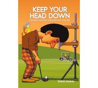 Keep your head down: Hacking your way through golf and life