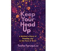 Keep Your Head Up: A Mother's Story of Chasing Joy in the Face of Grief