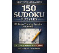 Keep Your Mind Active: A Sudoku Puzzle Book: 150 Brain-Training Puzzles with Full Solutions