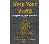 Keep Your Profit: The Advanced Tax Playbook for S-Corps, C-Corps, and High-Profit Owners (The Tax-Smart Journey Series)