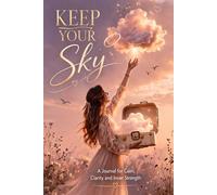 KEEP YOUR SKY: A Journal for Calm, Clarity and Inner Strength