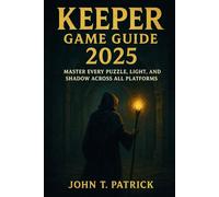 Keeper Game Guide 2025: Master Every Puzzle, Light, and Shadow Across All Platforms