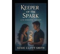 Keeper of the Spark: She Holds the Spark of a Lost World-and the Heart of a Soldier. A YA Romantic Fantasy (Aristomache Chronicles)