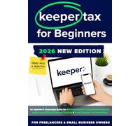 Keeper Tax: The Simple 2026 Guide for Freelancers & Small Business Owners: An Updated & Illustrated Guide for Self-Employment Taxes, Bookkeeping for ... Tracking & Small Business Tax Deductions