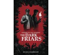 Keepers of the Crossing: The Dark Friars: 1