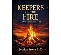 Keepers of the Fire: Leaving a Legacy of Faith