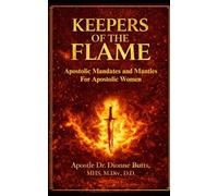 Keepers of the Flame: Apostolic Mantles and Mandates for Women