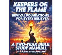KEEPERS OF THE FLAME: Revival Foundations for Every Believer