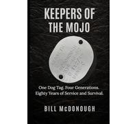 Keepers of The Mojo: One Dog Tag. Four Generations. Eighty Years of Service and Survival.