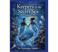Keepers of the Secret Sea Volume I: A Story About Kindness, Courage, and Finding Your Place