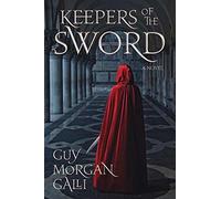 Keepers of the Sword by Guy Morgan Galli (2014-09-02)