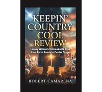 Keepin' Country Cool Review: Lainey Wilson’s Unbreakable Rise from Farm Roads to Center Stage