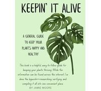 Keepin' it Alive: A General Guide to Keep Your Plants Happy & Healthy
