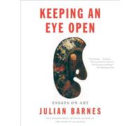 Keeping an Eye Open: Essays on Art (Vintage International)