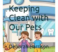Keeping Clean with Our Pets (The Complete Children's First Dental Set)