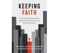 Keeping Faith: How Christian Organisations Around the World Can Stay True to the Way of Jesus