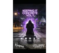 Keeping It Concrete Vol 1: Poems Of Hood Grit & Third Eye Truth