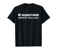 Keeping It Simple Meme Narrator Chaos Arrived Humor Quote Camiseta