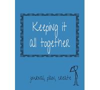 Keeping it Together: ADHD Journal, Easy to use idea and monthly organizer, Keep track of things | 8.5x11 inches | 30 pages