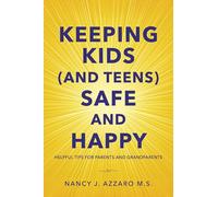 Keeping Kids and Teens Safe and Happy: Helpful Tips for Parents and Grandparents