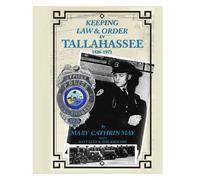 Keeping Law & Order in Tallahassee 1826 - 1973