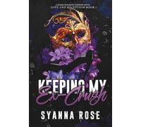 Keeping My Ex-Crush (Love and Deception)