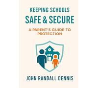 Keeping Schools Safe and Secure: A Parent's Guide to Protection