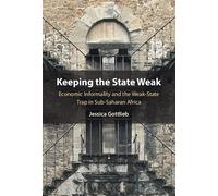 Keeping the State Weak: Economic Informality and the Weak-State Trap in Sub-Saharan Africa