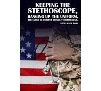 Keeping The Stethoscope, Hanging Up The Uniform!: The Curse of Combat Disability Retirement