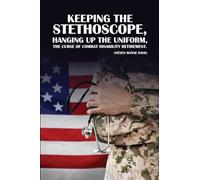 Keeping The Stethoscope, Hanging Up The Uniform!: The Curse of Combat Disability Retirement