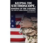Keeping The Stethoscope, Hanging Up The Uniform!: The Curse of Combat Disability Retirement